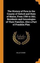 The History of Peru in the County of Oxford and State of Maine, from 1789 to 1911. Residents and Genealogies of Their Families, Also a Part of Franklin Plan