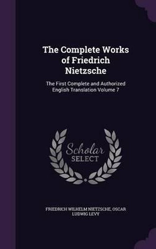 The Complete Works of Friedrich Nietzsche