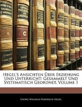 Hegel's Ansichten Uber Erziehung Und Unterricht