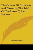 The Canons of Criticism, and Glossary; The Trial of the Letter Y, and Sonnets