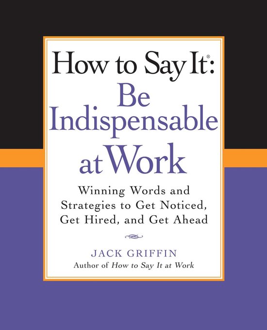 How to Say It: Be Indispensable at Work - cover