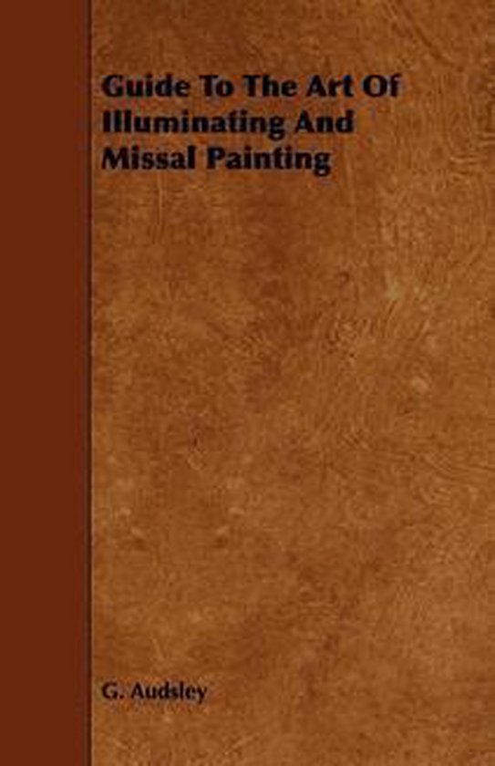 Guide to the Art of Illuminating and Missal Painting - cover