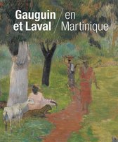 Gauguin et Laval en Martinique