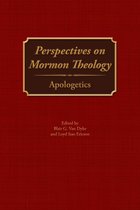 Perspectives on Mormon Theology 2 - Perspectives on Mormon Theology: Apologetics