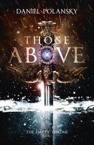 The Empty Throne 1 - Those Above: The Empty Throne Book 1
