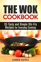 Authentic Meals - The Wok Cookbook: 35 Tasty and Simple Stir-Fry Recipes for Everyday Cooking