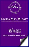 Louisa May Alcott Books - Work: A Story of Experience