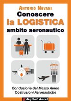Collana Digital Docet - Teacher 2.0 - Conoscere la LOGISTICA - Ambito Aeronautico