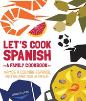 Let's Cook Spanish, A Family Cookbook