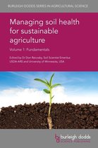 Burleigh Dodds Series in Agricultural Science 48 - Managing soil health for sustainable agriculture Volume 1