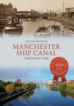 Through Time - Manchester Ship Canal Through Time