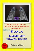 Kuala Lumpur, Malaysia Travel Guide - Sightseeing, Hotel, Restaurant & Shopping Highlights (Illustrated)