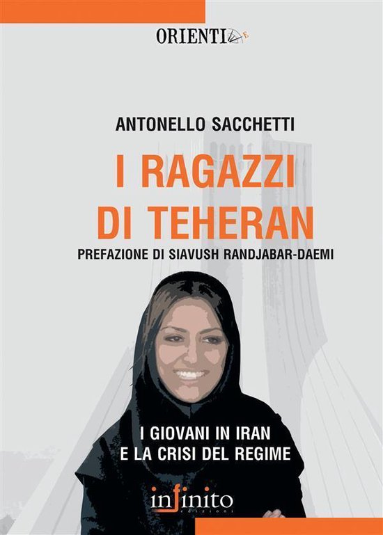 Orienti I ragazzi di Teheran (ebook), Antonello Sacchetti 9788897016892 Boeken Orienti I ragazzi di Teheran (ebook), Antonello Sacchetti 9788897016892 Boeken