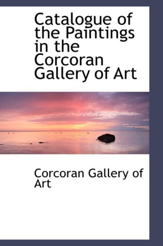 Catalogue of the Paintings in the Corcoran Gallery of Art, Corcoran