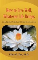 How to Live Well Whatever Life Brings