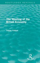 The Wasting of the British Economy