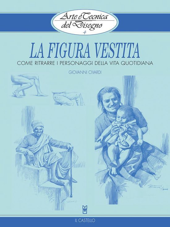 Arte e Tecnica del Disegno - 4 - La figura vestita (ebook), Giovanni ...