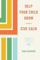 Omslag Help Your Child Grow While You Stay Calm