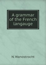 A grammar of the French langauge