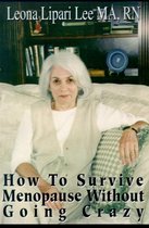 How to Survive Menopause Without Going Crazy