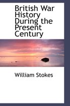 British War History During the Present Century
