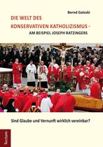 Die Welt des konservativen Katholizismus - am Beispiel Joseph Ratzingers