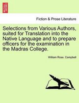 Selections from Various Authors, Suited for Translation Into the Native Language and to Prepare Officers for the Examination in the Madras College.