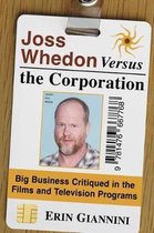 Worlds of Whedon- Joss Whedon Versus the Corporation