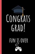 Congrats Grad! Fun is Over