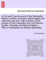 A Full and True Account of the Wonderful Mission of Earl Lavender, Which Lasted One Night and One Day