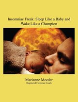 Insomniac Freak: Sleep Like a Baby and Wake Like a Champion