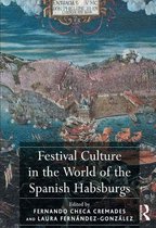 Festival Culture in the World of the Spanish Habsburgs