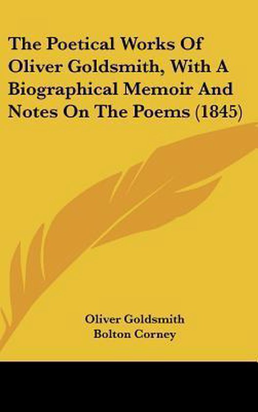 The Poetical Works Of Oliver Goldsmith, With A Biographical Memoir And Notes On The Poems (1845)