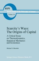 Boston Studies in the Philosophy and History of Science 176 - Scarcity’s Ways: The Origins of Capital