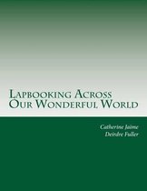 Lapbooking Across Our Wonderful World