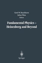 Fundamental Physics - Heisenberg and Beyond