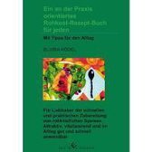 Ein an der Praxis orientiertes Rohkost-Rezept-Buch für jeden