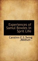 Experiences of Samul Bowles in Sprit Life