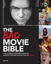 The Bad Movie Bible The Ultimate Modern Guide to Movies That Are so Bad They're Good Movie Bibles