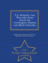 J.p. Brissot's von Warwille Reise durch die vereinigten Staaten von Nord-Amerika. - War College Series