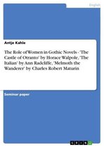 Omslag The Role of Women in Gothic Novels - 'The Castle of Otranto' by Horace Walpole, 'The Italian' by Ann Radcliffe, 'Melmoth the Wanderer' by Charles Robert Maturin