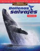 Animales asombrosos Ballenas Salvajes: Suma y resta