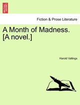 A Month of Madness. [A Novel.]