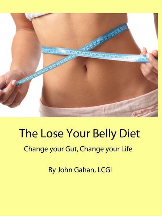 The Lose Your Belly Diet: Change your Gut, Change your Life - cover