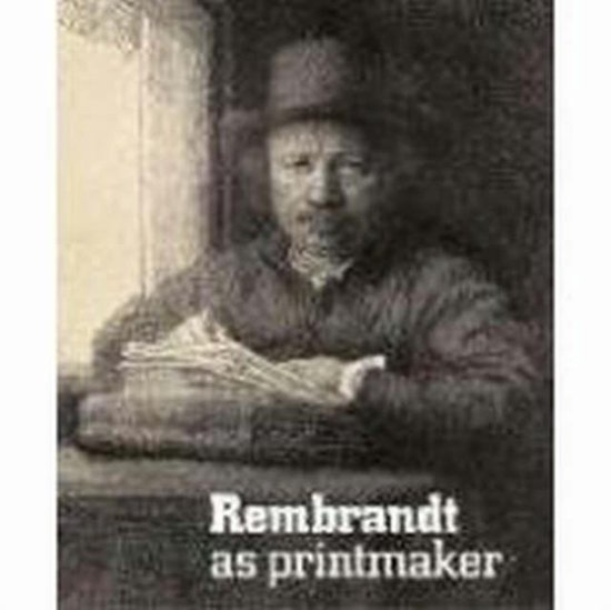 Rembrandt As Printmaker - cover