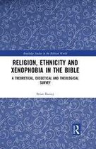 Routledge Studies in the Biblical World - Religion, Ethnicity and Xenophobia in the Bible