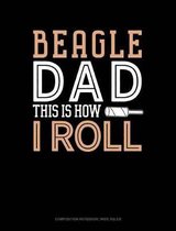 Beagle Dad This Is How I Roll