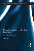 Routledge Studies in Nationalism and Ethnicity - Minorities and Reconstructive Coalitions
