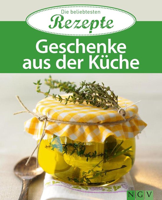 Die beliebtesten Rezepte - Geschenke aus der Küche - cover