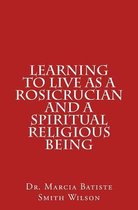 Learning to Live as a Rosicrucian and a Spiritual Religious Being